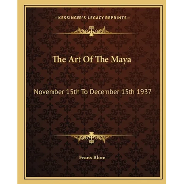 The Art Of The Maya: November 15th To December 15th 1937