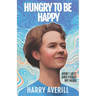Hungry to Be Happy: How I Lost and Found My Mind