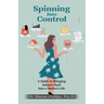Spinning Into Control: A Guide to Bringing Balance Back Into a Mother's Life