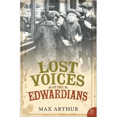 Lost Voices of the Edwardians: 1901-1910 in Their Own Words