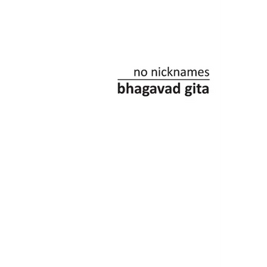 no nicknames Bhagavad Gita