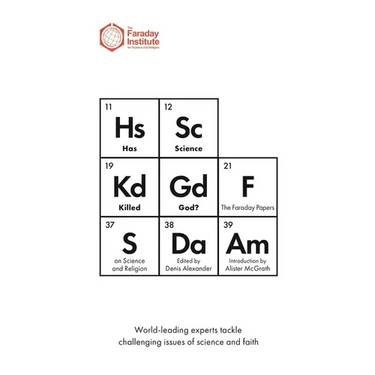 Has Science Killed God?: The Faraday Papers on Science and Religion
