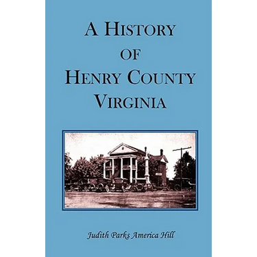 A History of Henry County, Virginia with Biographical Sketches of its most Prominent Citizens and Genealogical Histories of Half a Hundred of its Olde