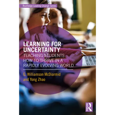 Learning for Uncertainty: Teaching Students How to Thrive in a Rapidly Evolving World