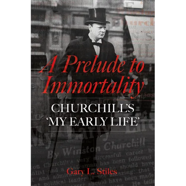 A Prelude to Immortality: Winston Churchill's 'my Early Life'