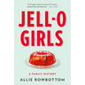 Jell-O Girls: A Family History