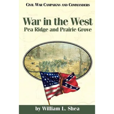 War in the West: Pea Ridge and Prairie Grove