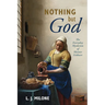 Nothing But God: The Everyday Mysticism of Meister Eckhart