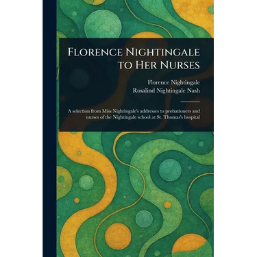 Florence Nightingale to Her Nurses