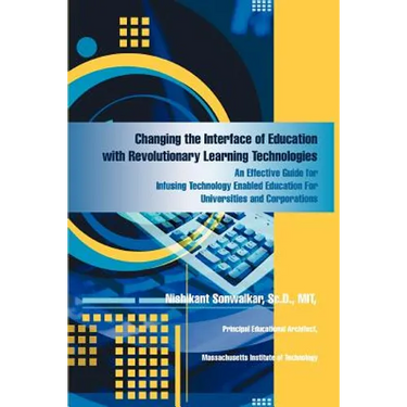 Changing the Interface of Education with Revolutionary Learning Technologies: An Effective Guide for Infusing Technology Enabled Education For Univers
