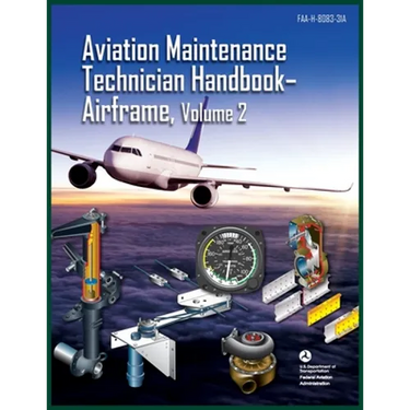 Aviation Maintenance Technician Handbook-Airframe, Volume 2: Faa-H-8083-31a