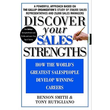 Discover Your Sales Strengths: How the World's Greatest Salespeople Develop Winning Careers