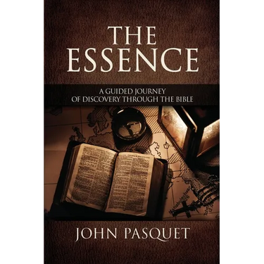 The Essence: A Guided Journey of Discovery through the Bible