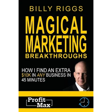 Magical Marketing Breakthroughs: How I Find $45K in Any Business in 45 Minutes