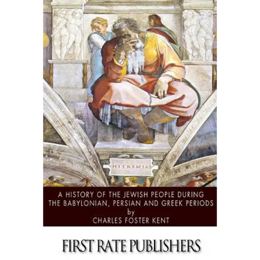 A History of the Jewish People during the Babylonian, Persian and Greek Periods
