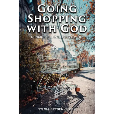 Going Shopping with God: Bringing God into every-day Life situations
