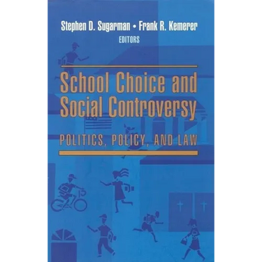 School Choice and Social Controversy: Politics, Policy, and Law