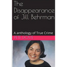 The Disappearance of Jill Behrman An Anthology of True Crime