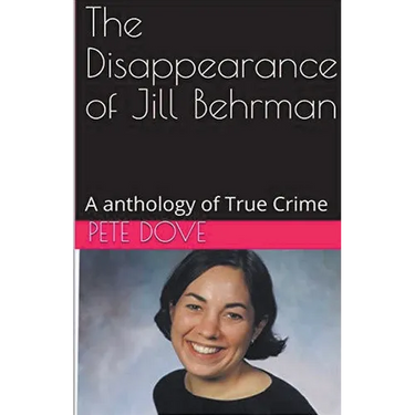 The Disappearance of Jill Behrman An Anthology of True Crime