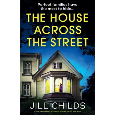 The House Across the Street: Totally gripping psychological suspense packed with twists