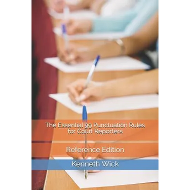 The Essential 99 Punctuation Rules for Court Reporters: Reference Edition