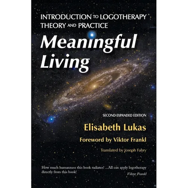 Meaningful Living: Introduction to Logotherapy Theory and Practice