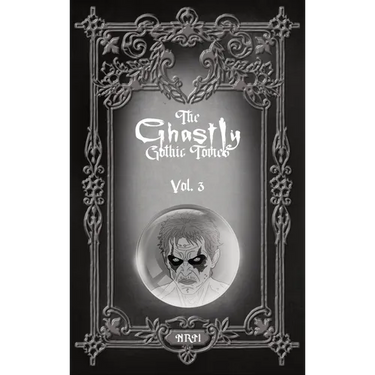 The Ghastly Gothic Tomes Vol. 3