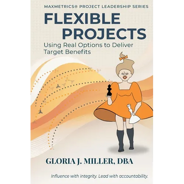 Flexible Projects: Using Real Options to Deliver Target Benefits