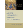 Moral Formation and the Virtuous Life