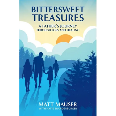 Bittersweet Treasures: A Father's Journey Through Loss & Healing
