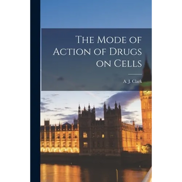 The Mode of Action of Drugs on Cells