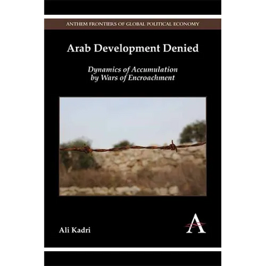 Arab Development Denied: Dynamics of Accumulation by Wars of Encroachment
