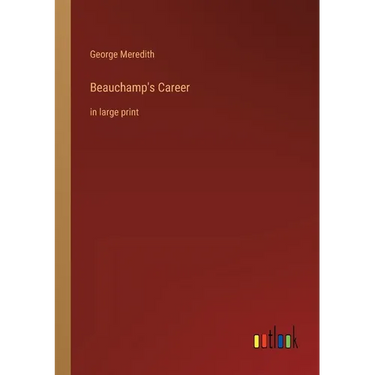 Beauchamp's Career: in large print