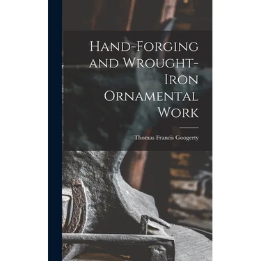 Hand-Forging and Wrought-Iron Ornamental Work