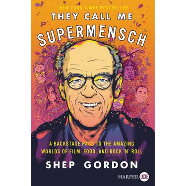 They Call Me Supermensch: A Backstage Pass to the Amazing Worlds of Film, Food, and Rock'n'roll