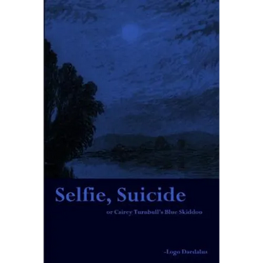 Selfie, Suicide: or Cairey Turnbull's Blue Skiddoo