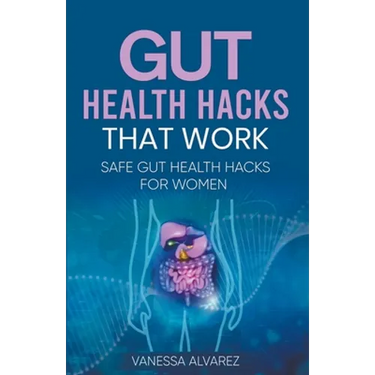 Gut Health Hacks That Work: Safe Gut health hacks for women