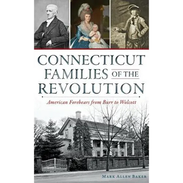Connecticut Families of the Revolution: American Forebears from Burr to Wolcott