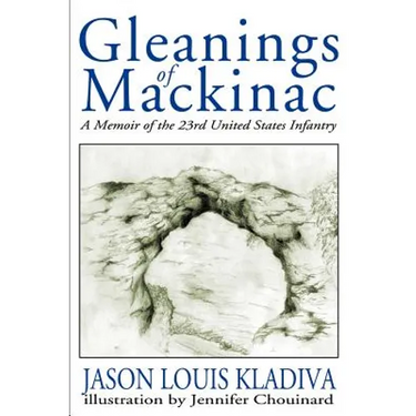 Gleanings of Mackinac: A Memoir of the 23rd United States Infantry