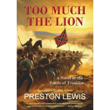 Too Much the Lion: A Novel of the Battle of Franklin
