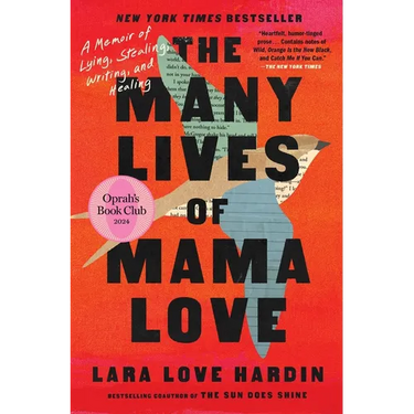 The Many Lives of Mama Love (Oprah's Book Club): A Memoir of Lying, Stealing, Writing, and Healing