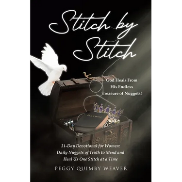 Stitch by Stitch: God Heals From His Endless Treasure of Nuggets!; 31-Day Devotional for Women; Daily Nuggets of Truth to Mend and Heal