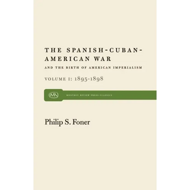 The Spanish-Cuban-American War and the Birth of American Imperialism Vol. 1: 1895-1898