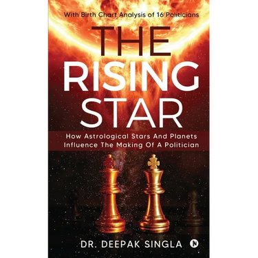 The Rising Star: How Astrological Stars And Planets Influence The Making Of A Politician