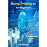 Swing Trading 101 for Beginners: Easy Method for Beginner Swing Traders to Make Money Fast
