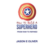 How To Build A Superhero