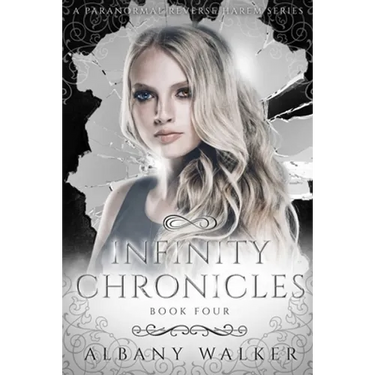 Infinity Chronicles Book Four: A Paranormal Reverse Harem