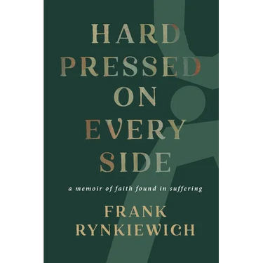 Hard Pressed on Every Side: a memoir of faith found in suffering