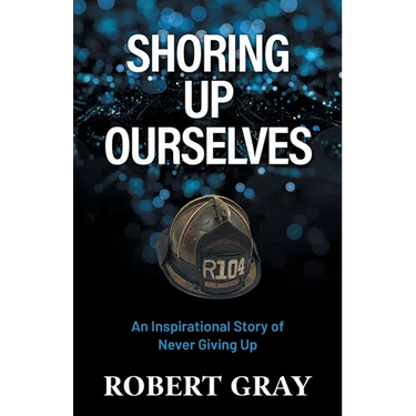 Shoring Up Ourselves: An Inspirational Story of Never Giving Up