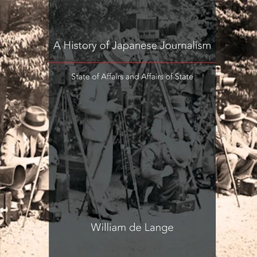 A History of Japanese Journalism: State of Affairs and Affairs of State